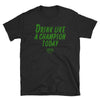 Drink Like a Champion T-Shirt (Black/Green)