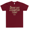 Drink Like a Champion Today (Maroon/Gold)
